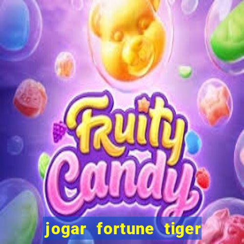 jogar fortune tiger sem depositar